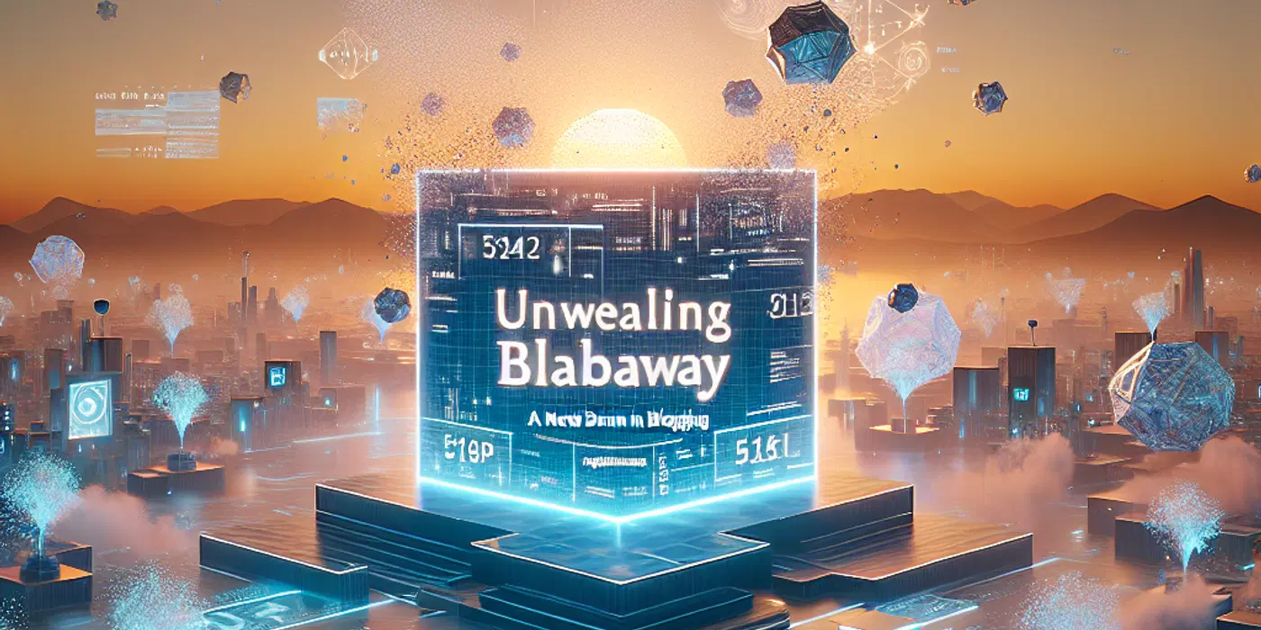 Unveiling BlabAway: A New Dawn in Blogging