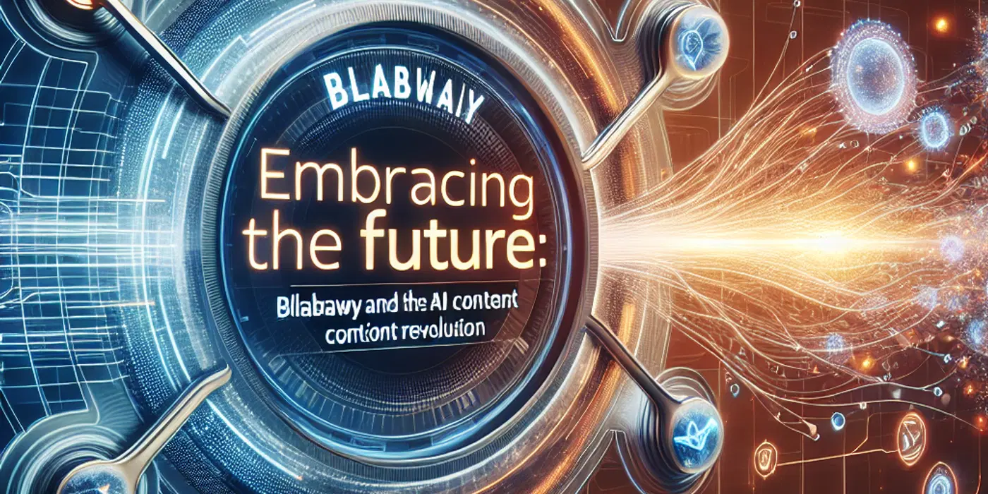 Embracing the Future: BlabAway and the AI Content Revolution