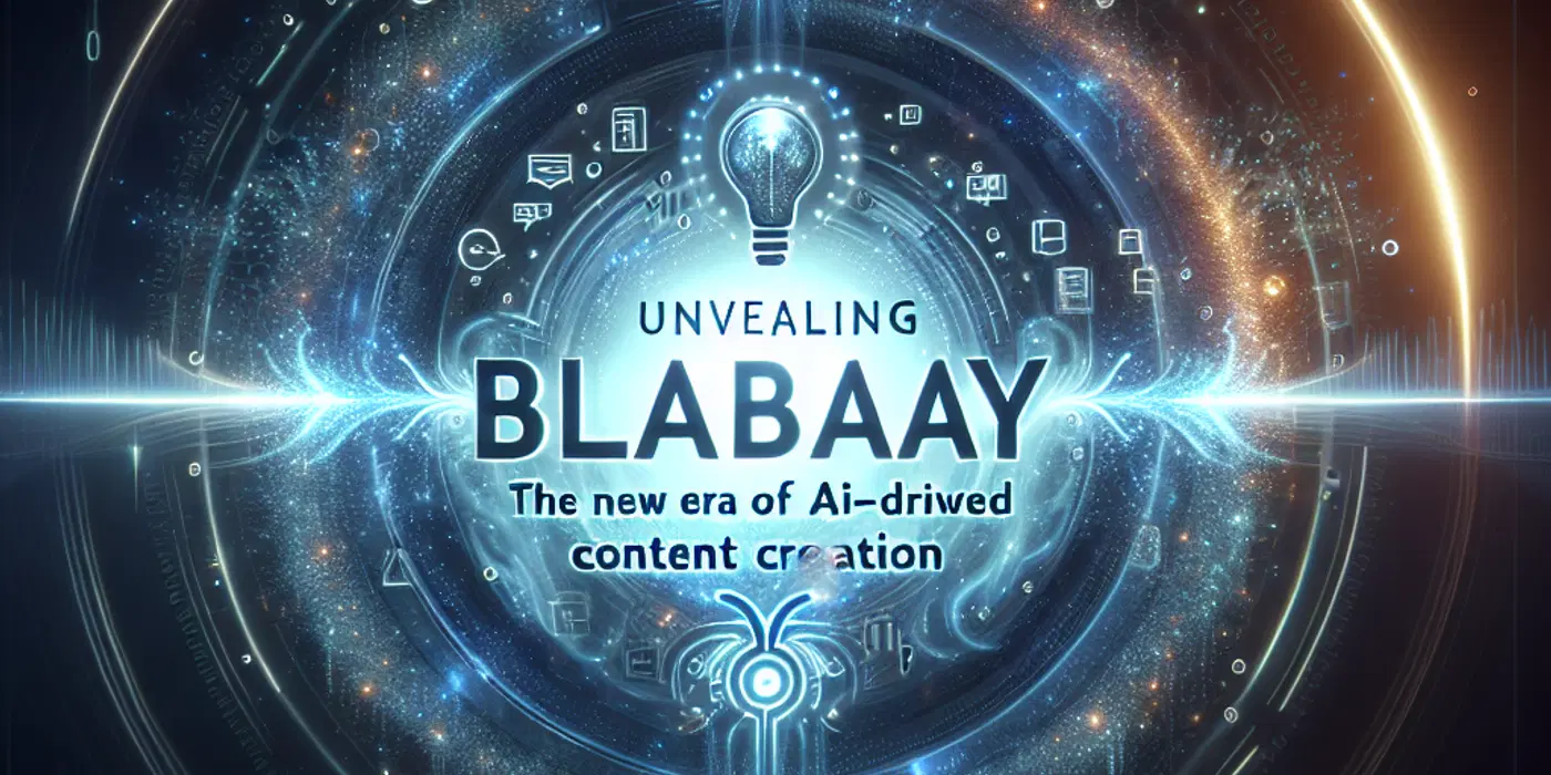 Unveiling BlabAway: The New Era of AI-Driven Content Creation