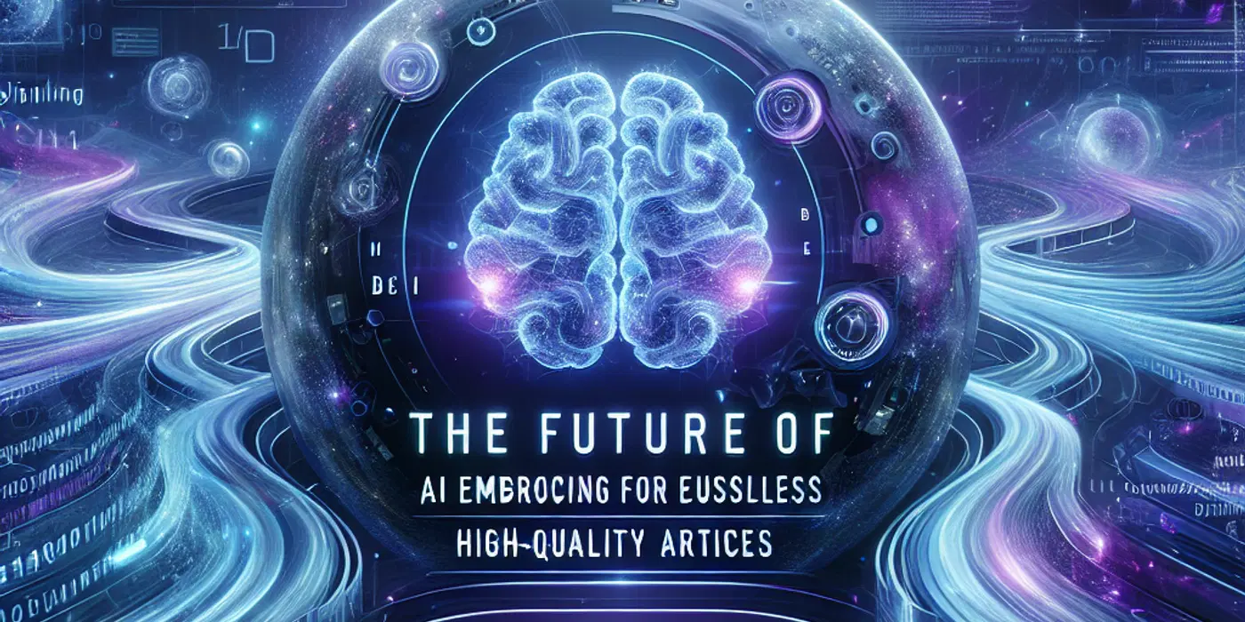 The Future of Blogging: Embracing AI for Effortless High-Quality Articles